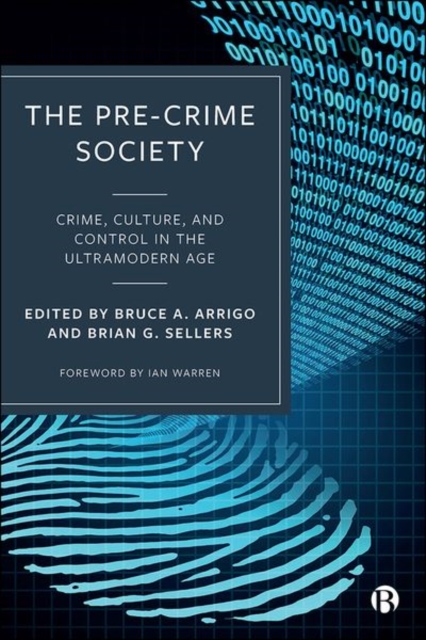 The Pre-Crime Society : Crime, Culture and Control in the Ultramodern Age, Hardback Book