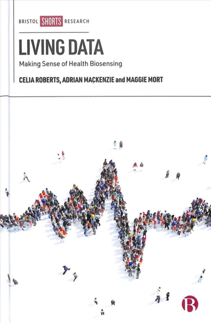 Living Data : Making Sense of Health Biosensing, Hardback Book