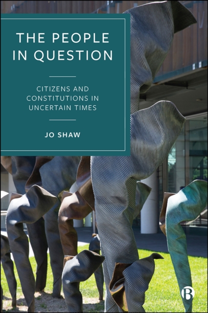 The People in Question : Citizens and Constitutions in Uncertain Times, PDF eBook