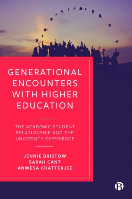 Generational Encounters with Higher Education : The Academic-Student Relationship and the University Experience, Hardback Book