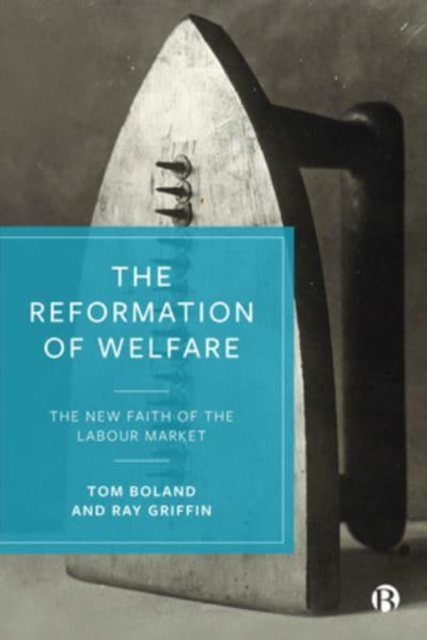 The Reformation of Welfare : The New Faith of the Labour Market, Paperback / softback Book