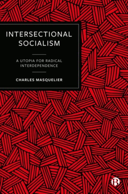 Intersectional Socialism : A Utopia for Radical Interdependence, Hardback Book