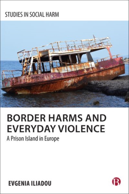 Border Harms and Everyday Violence : A Prison Island in Europe, Hardback Book