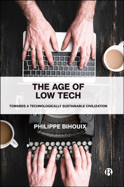 The Age of Low Tech : Towards a Technologically Sustainable Civilization, PDF eBook