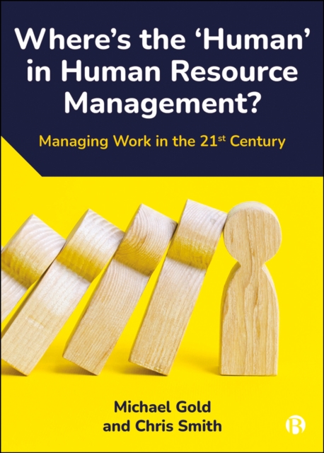 Where's the 'Human' in Human Resource Management? : Managing Work in the 21st Century, PDF eBook