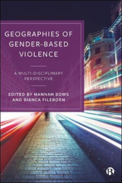 Geographies of Gender-Based Violence : A Multi-Disciplinary Perspective, Paperback / softback Book