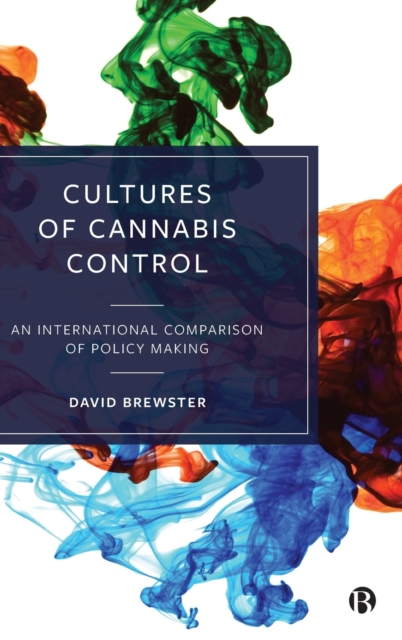 Cultures of Cannabis Control : An International Comparison of Policy Making, Hardback Book