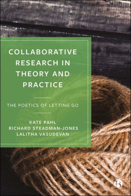 Collaborative Research in Theory and Practice : The Poetics of Letting Go, Hardback Book