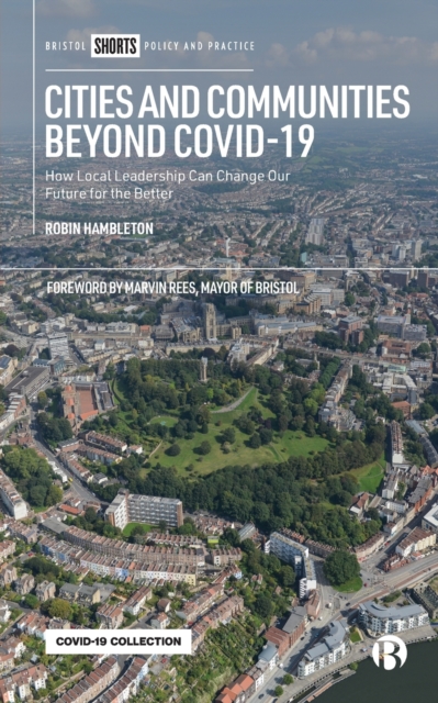 Cities and Communities Beyond COVID-19 : How Local Leadership Can Change Our Future for the Better, Paperback / softback Book