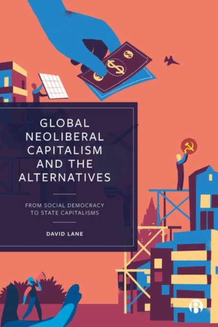 Global Neoliberal Capitalism and the Alternatives : From Social Democracy to State Capitalisms, Hardback Book