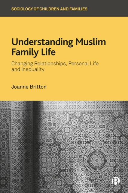 Understanding Muslim Family Life : Changing Relationships, Personal Life and Inequality, EPUB eBook