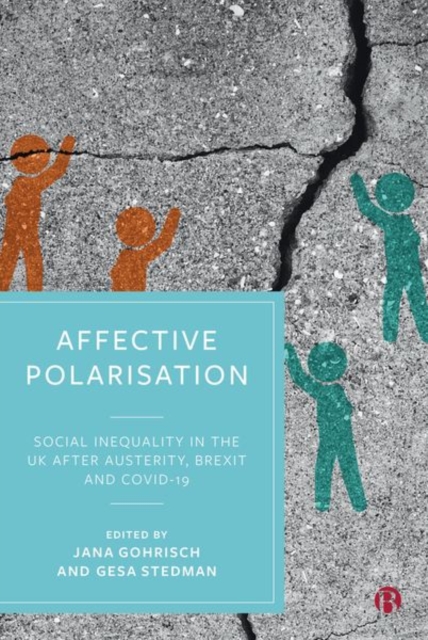 Affective Polarisation : Social Inequality in the UK after Austerity, Brexit and COVID-19, Hardback Book