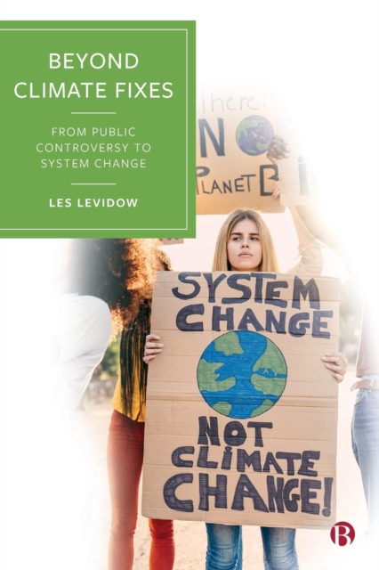 Beyond Climate Fixes : From Public Controversy to System Change, Paperback / softback Book