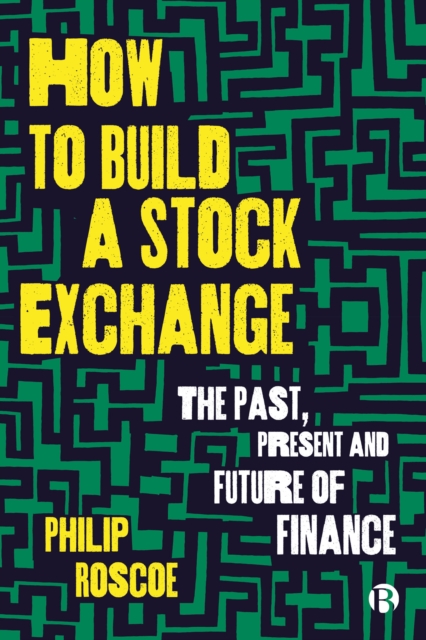 How to Build a Stock Exchange : The Past, Present and Future of Finance, EPUB eBook