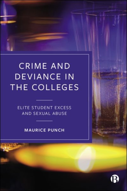 Crime and Deviance in the Colleges : Elite Student Excess and Sexual Abuse, Hardback Book