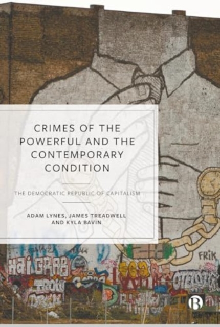 Crimes of the Powerful and the Contemporary Condition : The Democratic Republic of Capitalism, Paperback / softback Book