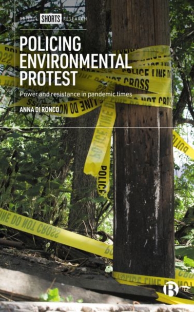 Policing Environmental Protest : Power and Resistance in Pandemic Times, Hardback Book