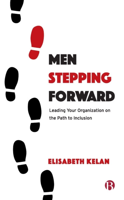 Men Stepping Forward : Leading Your Organization on the Path to Inclusion, Paperback / softback Book
