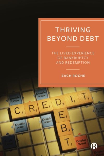 Thriving beyond Debt : The Lived Experience of Bankruptcy and Redemption, Hardback Book