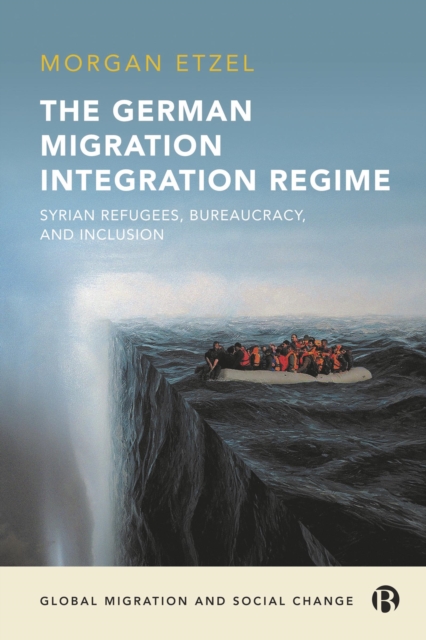 The German Migration Integration Regime : Syrian Refugees, Bureaucracy, and Inclusion, EPUB eBook