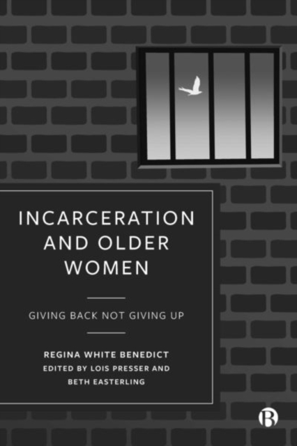 Incarceration and Older Women : Giving Back Not Giving Up, Hardback Book
