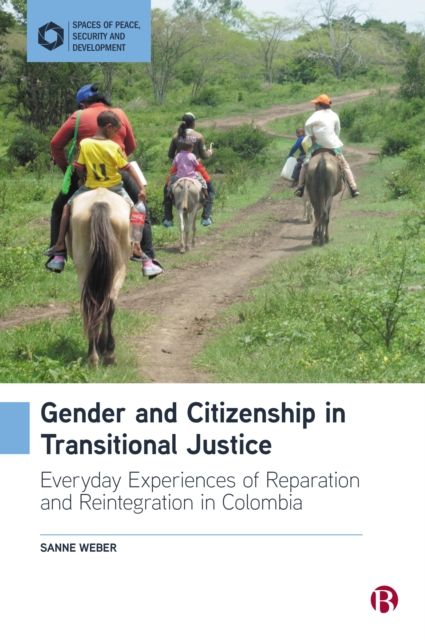 Gender and Citizenship in Transitional Justice : Everyday Experiences of Reparation and Reintegration in Colombia, EPUB eBook