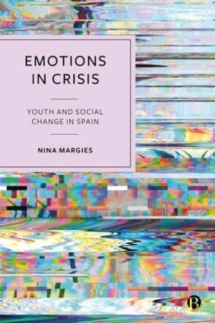 Emotions in Crisis : Youth and Social Change in Spain, Hardback Book