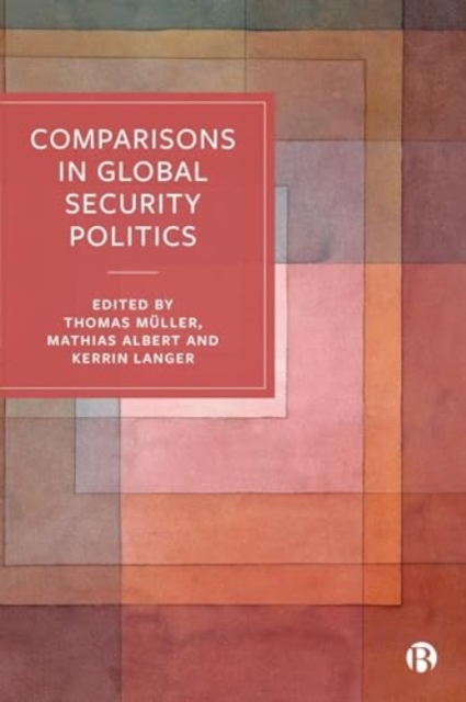 Comparisons in Global Security Politics : Representing and Ordering the World, Paperback / softback Book