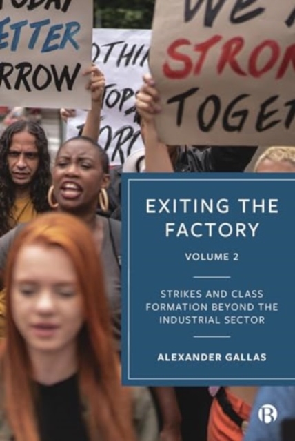 Exiting the Factory (Volume 2) : Strikes and Class Formation beyond the Industrial Sector, Hardback Book