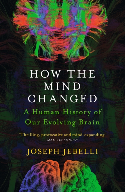 How the Mind Changed : A Human History of our Evolving Brain, EPUB eBook