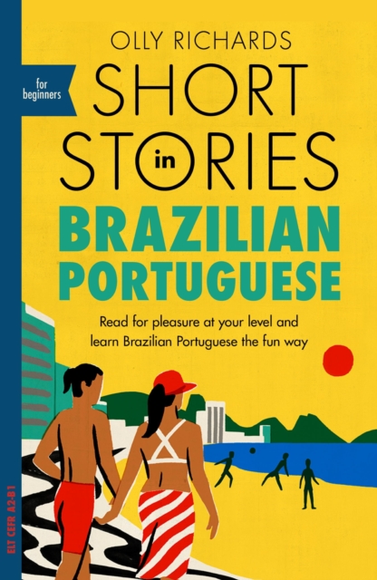 Short Stories in Brazilian Portuguese for Beginners : Read for pleasure at your level, expand your vocabulary and learn Brazilian Portuguese the fun way!, EPUB eBook