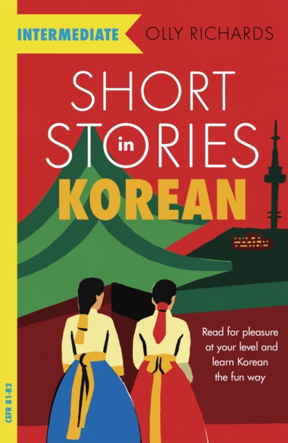 Short Stories in Korean for Intermediate Learners : Read for pleasure at your level, expand your vocabulary and learn Korean the fun way!, EPUB eBook