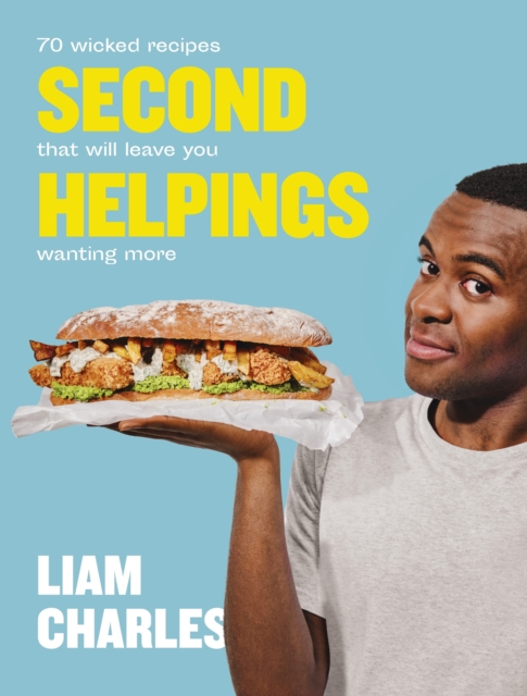 Liam Charles Second Helpings : 70 wicked recipes that will leave you wanting more, EPUB eBook