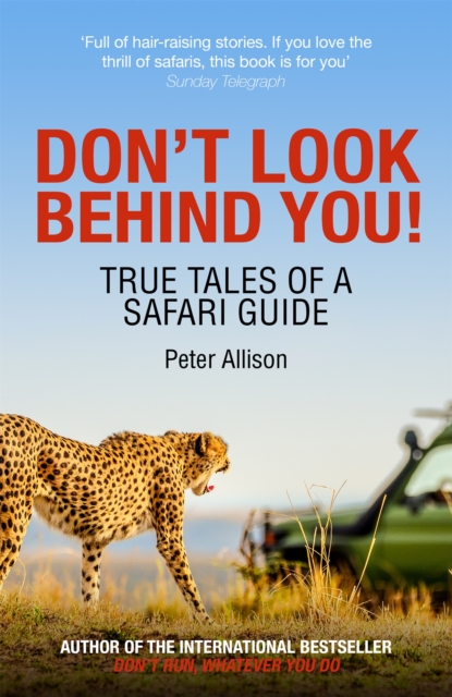 Don't Look Behind You! : True Tales of a Safari Guide, Paperback / softback Book