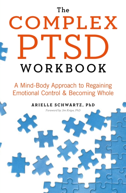 The Complex PTSD Workbook : A Mind-Body Approach to Regaining Emotional Control and Becoming Whole, Paperback / softback Book