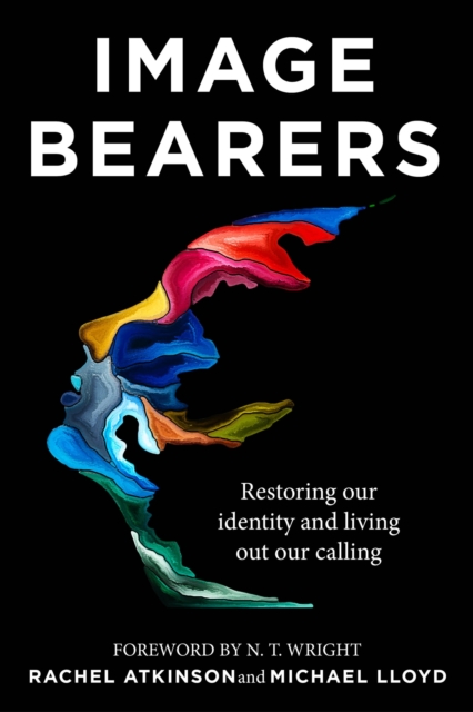 Image Bearers : Restoring our identity and living out our calling, Paperback / softback Book