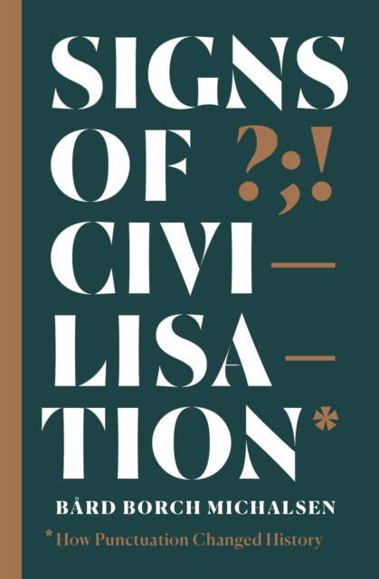 Signs of Civilisation : How punctuation changed history, EPUB eBook