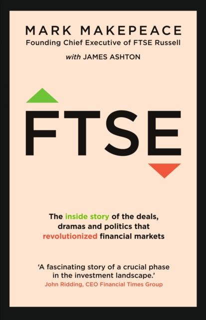 FTSE : The inside story of the deals, dramas and politics that revolutionized financial markets, EPUB eBook