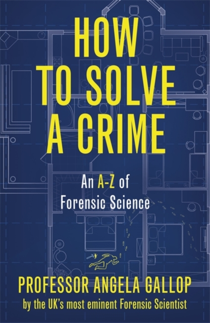 How to Solve a Crime : Stories from the Cutting Edge of Forensics, Hardback Book