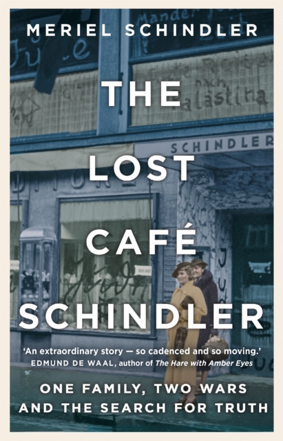 The Lost Cafe Schindler : One family, two wars and the search for truth, Hardback Book
