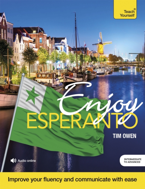 Enjoy Esperanto Intermediate to Upper Intermediate Course : Improve your fluency and communicate with ease, Multiple-component retail product Book