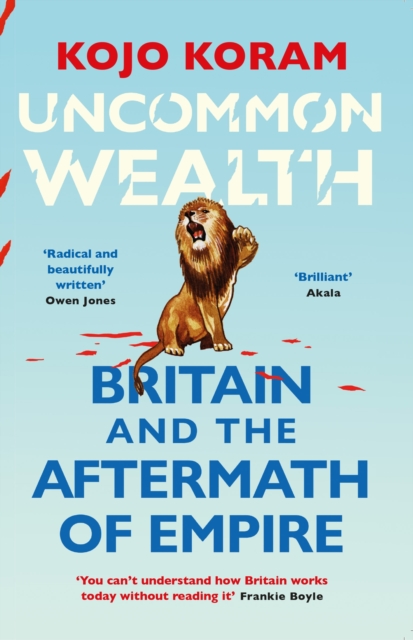 Uncommon Wealth : Britain and the Aftermath of Empire, EPUB eBook
