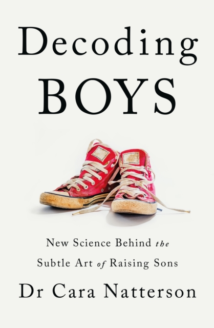 Decoding Boys : New science behind the subtle art of raising sons, EPUB eBook