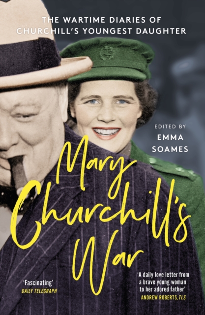 Mary Churchill's War : The Wartime Diaries of Churchill's Youngest Daughter, Paperback / softback Book