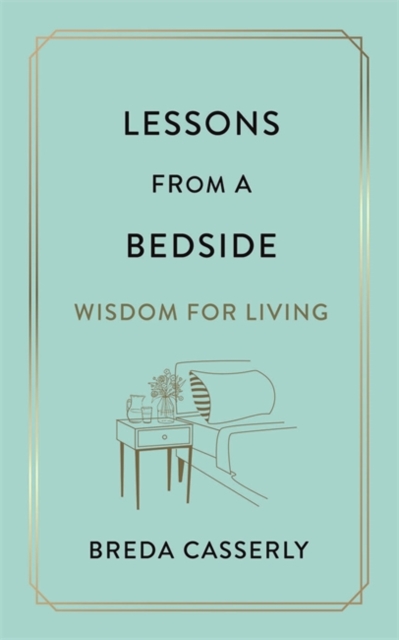 Lessons from a Bedside : Wisdom For Living, Hardback Book