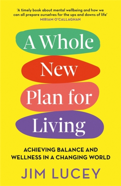 A Whole New Plan for Living : Achieving Balance and Wellness in a Changing World, Paperback / softback Book