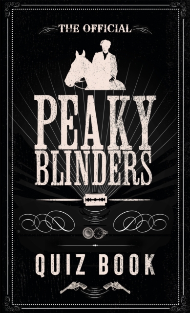 The Official Peaky Blinders Quiz Book : The perfect gift for a Peaky Blinders fan, Hardback Book