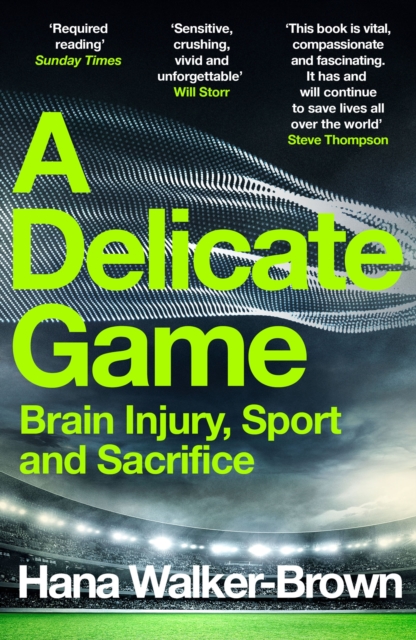 A Delicate Game : Brain Injury, Sport and Sacrifice - Sports Book Award Special Commendation, Paperback / softback Book