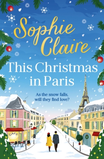 This Christmas in Paris : A heartwarming festive novel for 2023, full of romance and Christmas magic!, Paperback / softback Book