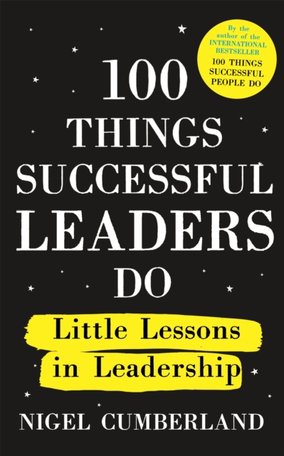 100 Things Successful Leaders Do : Little lessons in leadership, Paperback / softback Book